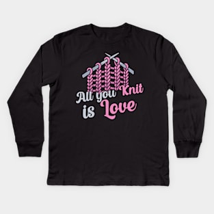 All you knit is love Kids Long Sleeve T-Shirt